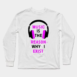 Music is the reason why I exist (pink) Long Sleeve T-Shirt